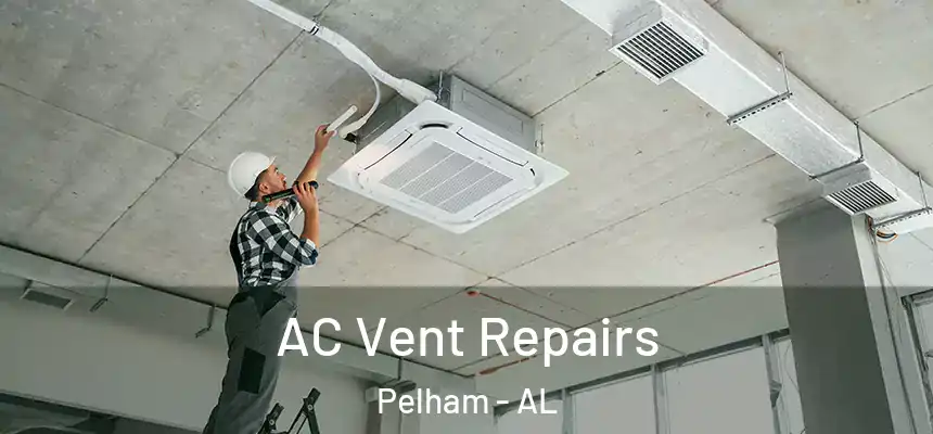  AC Vent Repairs Pelham - AL