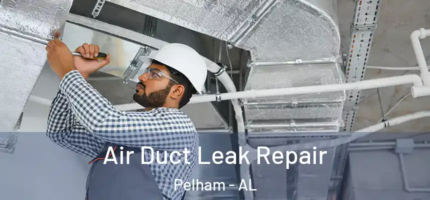  Air Duct Leak Repair Pelham - AL