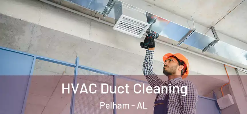HVAC Duct Cleaning Pelham - AL