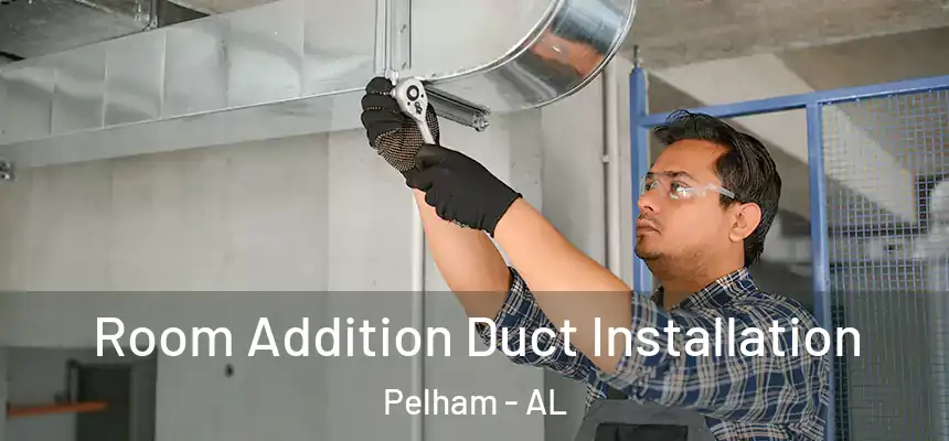  Room Addition Duct Installation Pelham - AL